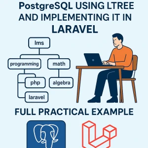 بناء شجرة مرنة في PostgreSQL باستخدام ltree وربطها مع Laravel (مع مثال عملي كامل)