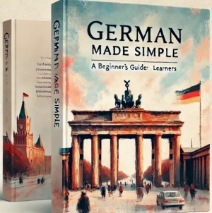 German Made Simple: A Beginner’s Guide for Global Learners